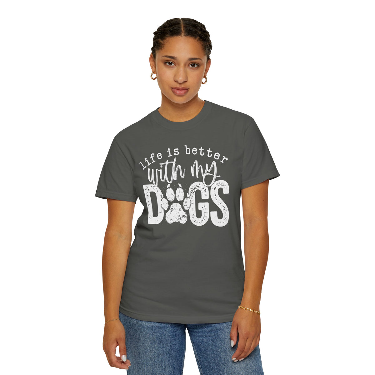 Life Is Better With My Dogs, Distressed - Comfort Colors | Trendy Women's and Men's T-Shirt. Direct to Garment. Printed & Shipped in the USA. Unisex Sizes.