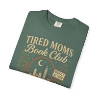 Tired Moms Book Club Running on Coffee and Chapters - Comfort Colors | Trendy Women's T-Shirt. Direct to Garment. Printed & Shipped in the USA. Unisex Sizes.