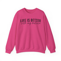 Life is Better With My Besties – Gildan Heavy Blend | Trendy Women’s Soft Sweatshirt. Direct to Garment. Printed & Shipped in the USA. Unisex Sizes.