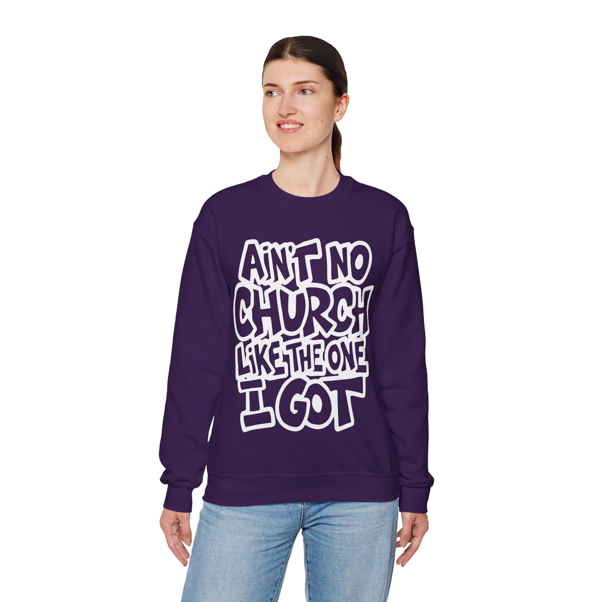 Ain't No Church Like The One I Got – Gildan Heavy Blend | Trendy Women’s and Men's Soft Sweatshirt. Direct to Garment. Printed & Shipped in the USA. Unisex Sizes.