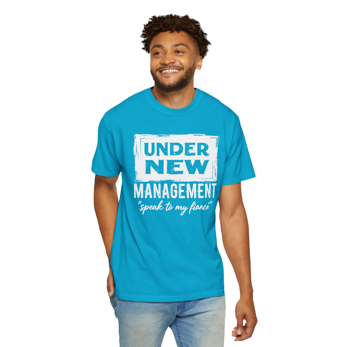 Under New Management "Speak to My Fiancé" - Comfort Colors | Trendy Men's and Women's T-Shirt. Direct to Garment. Printed & Shipped in the USA. Unisex Sizes.