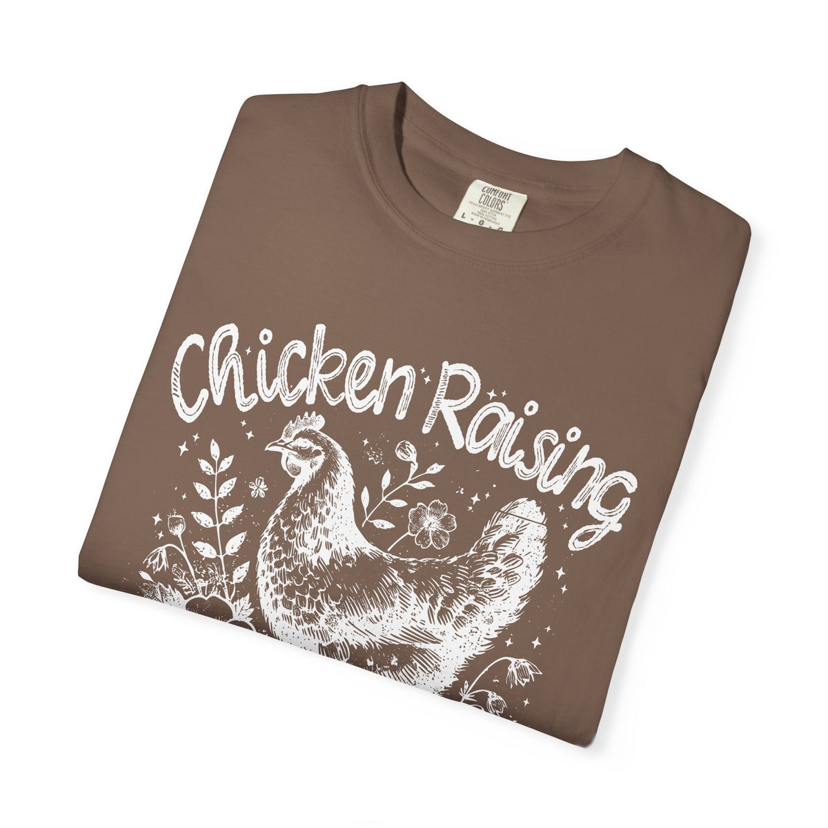 Chicken Raising and Jesus Praising - Comfort Colors | Trendy Men's and Women's T-Shirt. Direct to Garment. Printed & Shipped in the USA. Unisex Sizes.