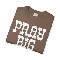 Pray Big Y'all - Comfort Colors | Trendy Women's T-Shirt. Direct to Garment. Printed & Shipped in the USA. Unisex Sizes.