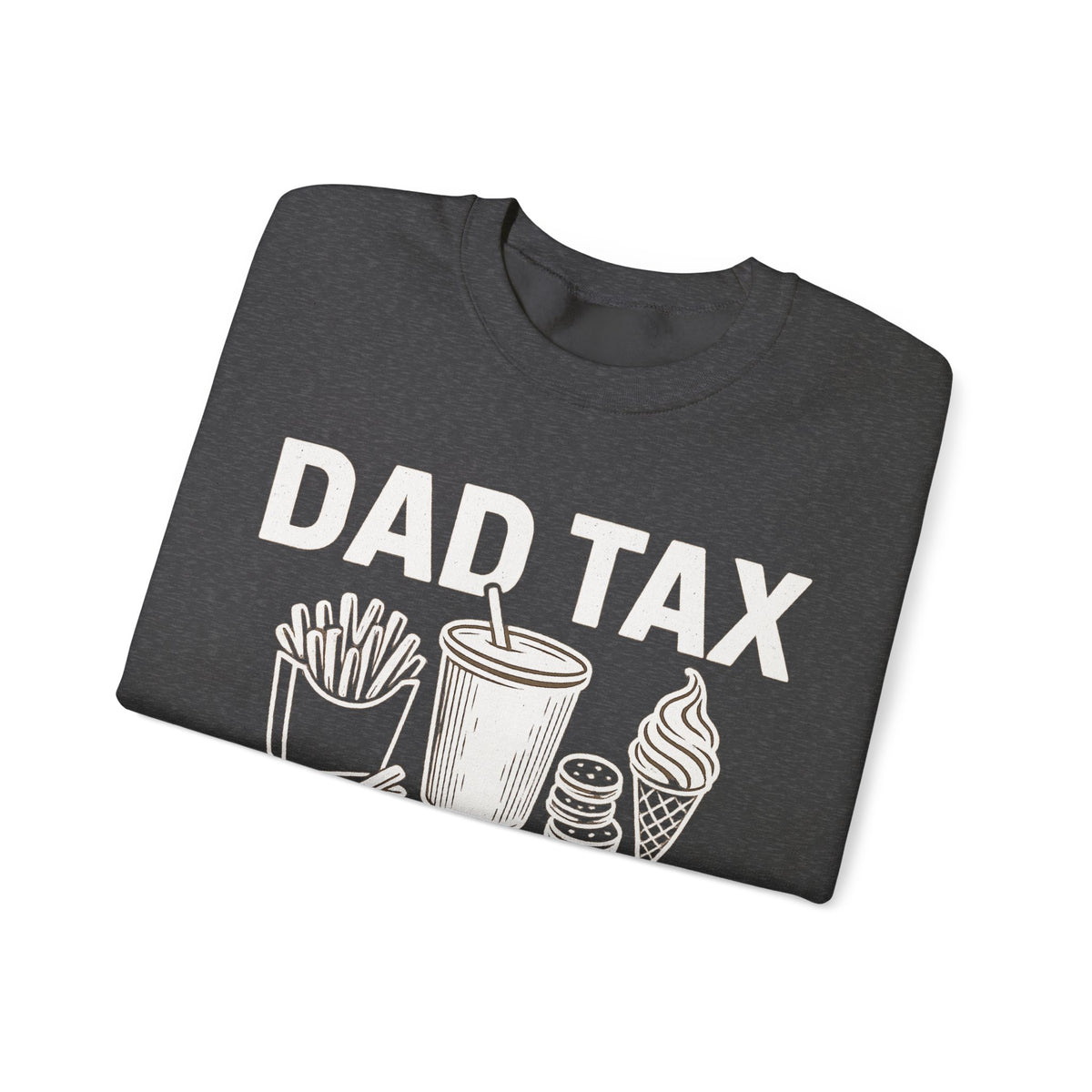 Dad Tax, If I'm Buyin I'm Tryin – Gildan Heavy Blend | Trendy Men's Soft Sweatshirt. Direct to Garment. Printed & Shipped in the USA. Unisex Sizes.