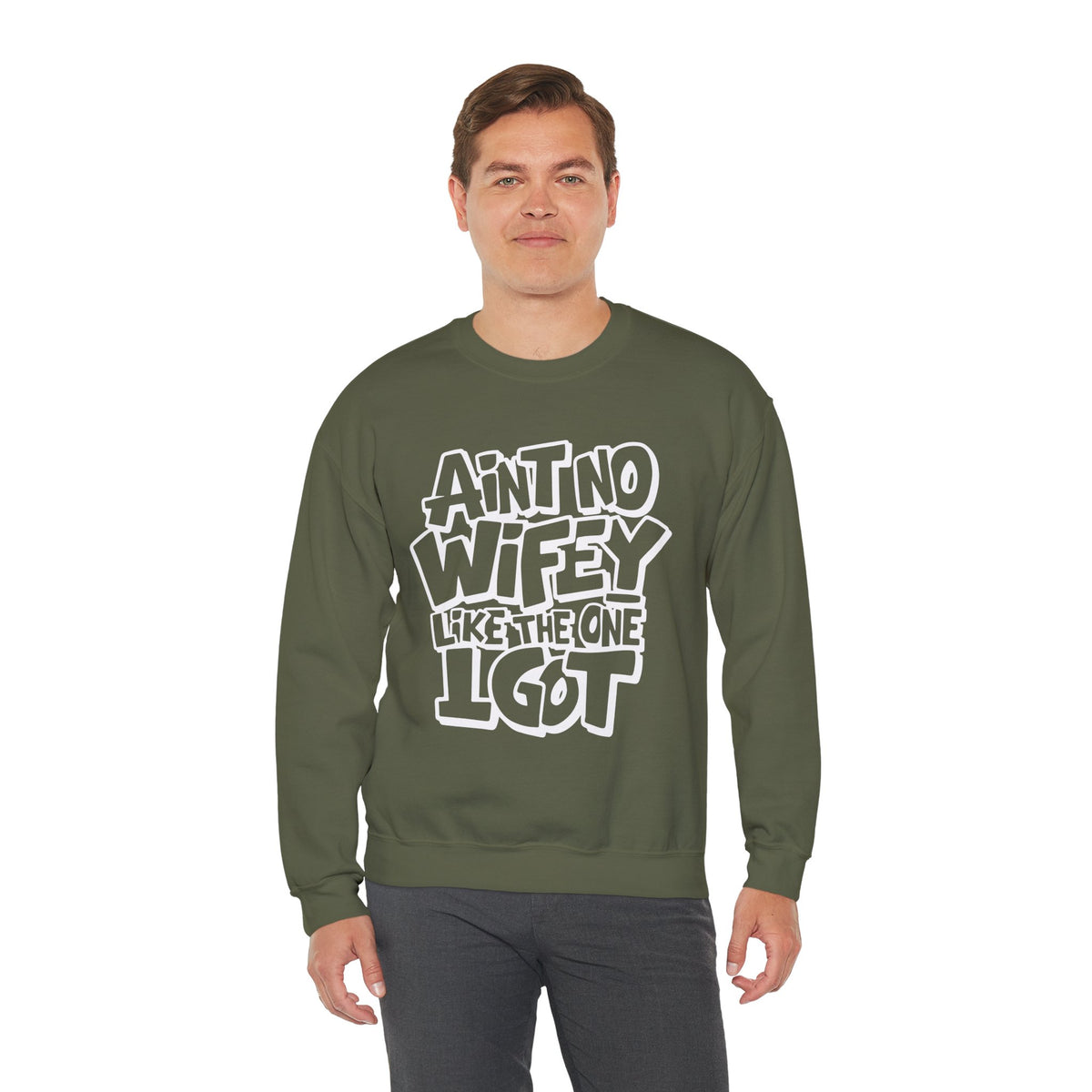 Ain't No Wifey Like The One I Got – Gildan Heavy Blend | Trendy Men's Soft Sweatshirt. Direct to Garment. Printed & Shipped in the USA. Unisex Sizes.