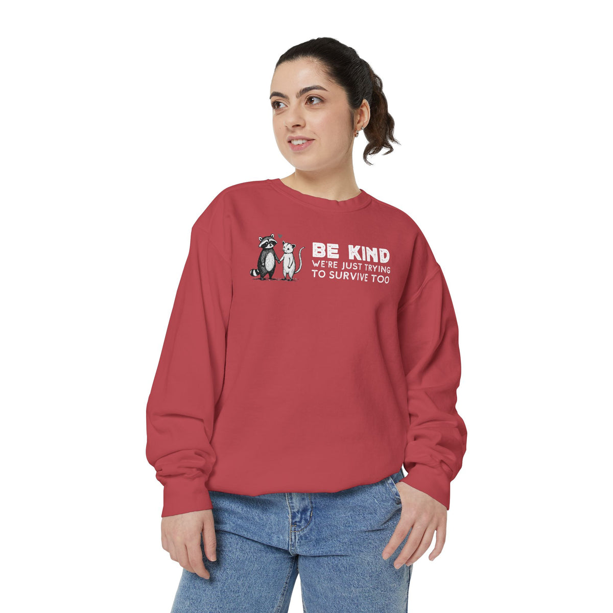 Be Kind. We're Just Trying To Survive Too. Possum. Raccoon. *This Shirt Saves Lives* - Comfort Colors | Trendy Women's and Men's Sweatshirt. Direct to Garment. Printed & Shipped in the USA. Unisex Sizes.