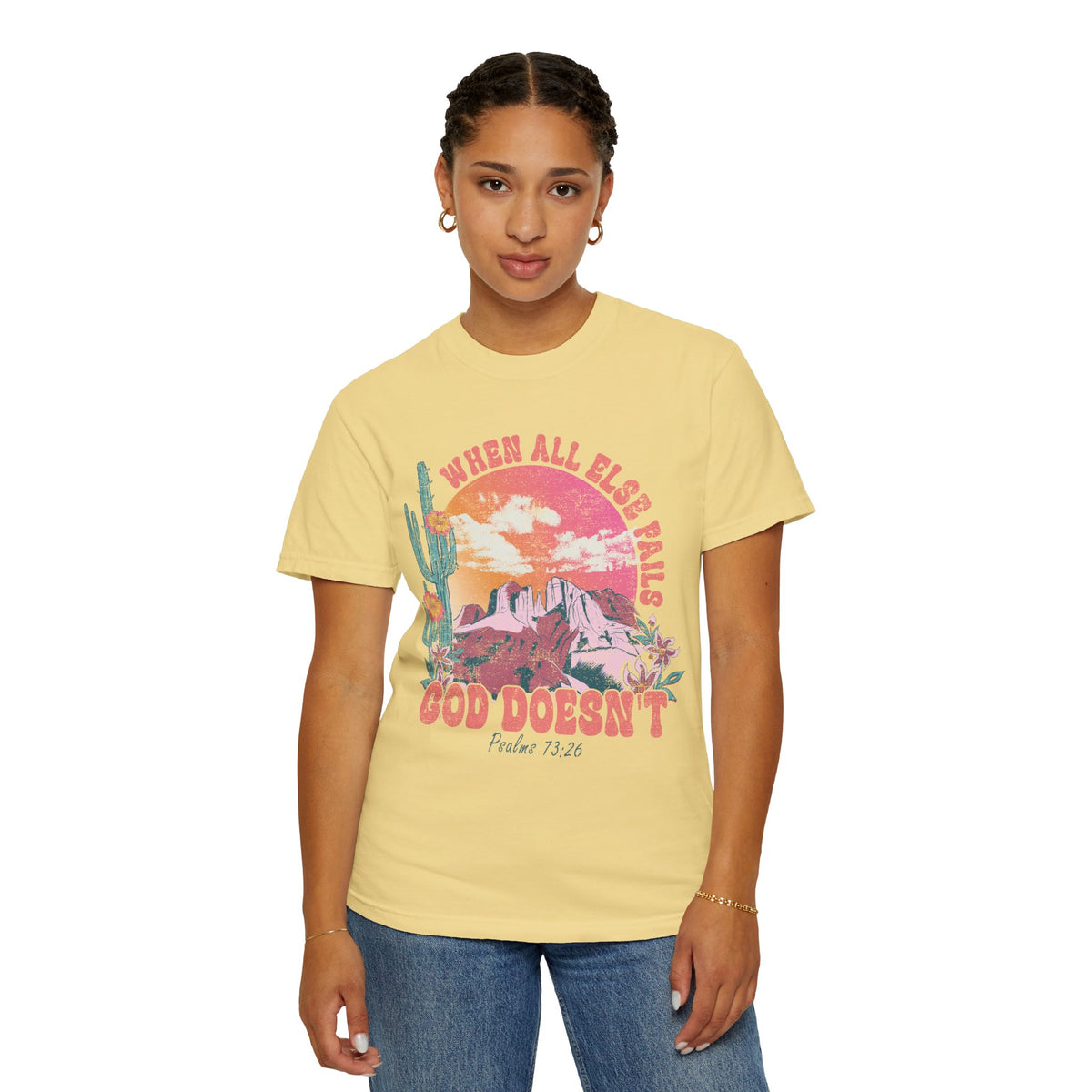 When All Else Fails, God Doesn't - Comfort Colors | Trendy Women's T-Shirt. Direct to Garment. Printed & Shipped in the USA. Unisex Sizes.