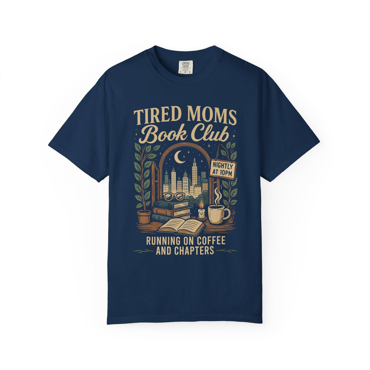 Tired Moms Book Club Running on Coffee and Chapters - Comfort Colors | Trendy Women's T-Shirt. Direct to Garment. Printed & Shipped in the USA. Unisex Sizes.
