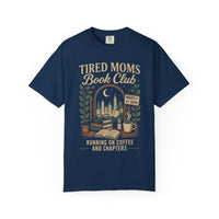 Tired Moms Book Club Running on Coffee and Chapters - Comfort Colors | Trendy Women's T-Shirt. Direct to Garment. Printed & Shipped in the USA. Unisex Sizes.