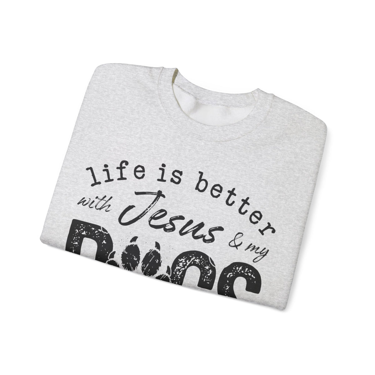 Life is Better With Jesus and My Dogs – Gildan Heavy Blend | Trendy Women’s and Men's Soft Sweatshirt. Direct to Garment. Printed & Shipped in the USA. Unisex Sizes.