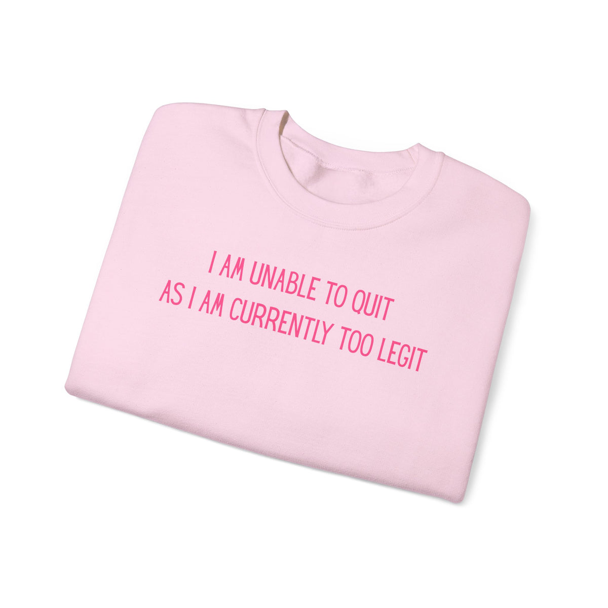 Unable to Quit, Too Legit – Gildan Heavy Blend | Trendy Men's and Women’s Soft Sweatshirt. Direct to Garment. Printed & Shipped in the USA. Unisex Sizes.