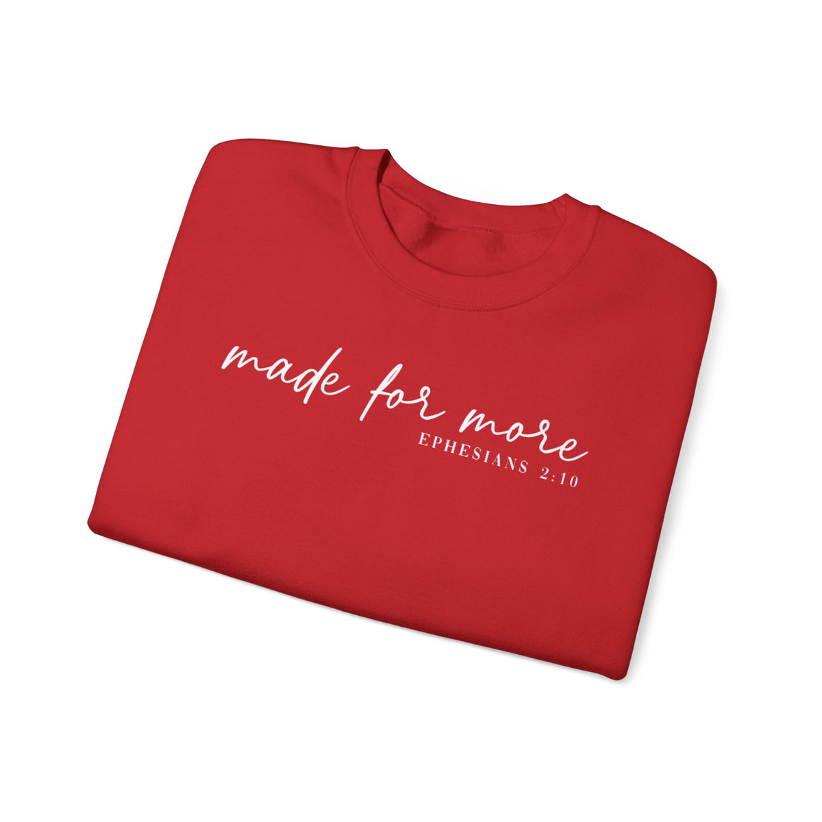 Made For More, Ephesians 2:10 – Gildan Heavy Blend | Trendy Women’s and Men's Soft Sweatshirt. Direct to Garment. Printed & Shipped in the USA. Unisex Sizes.