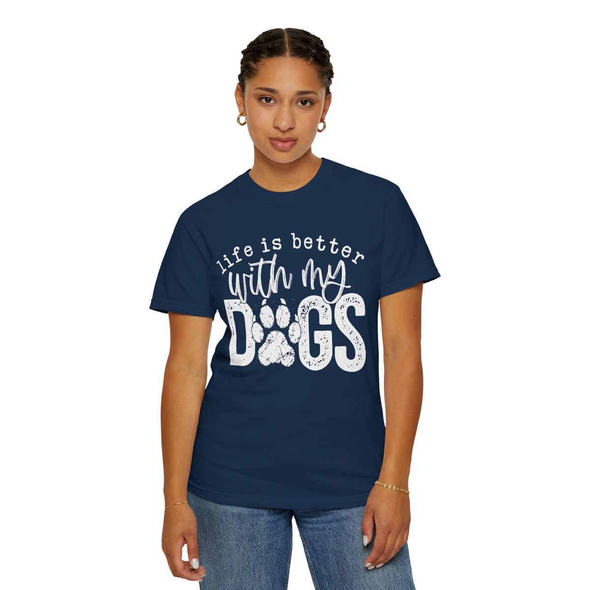 Life Is Better With My Dogs, Distressed - Comfort Colors | Trendy Women's and Men's T-Shirt. Direct to Garment. Printed & Shipped in the USA. Unisex Sizes.