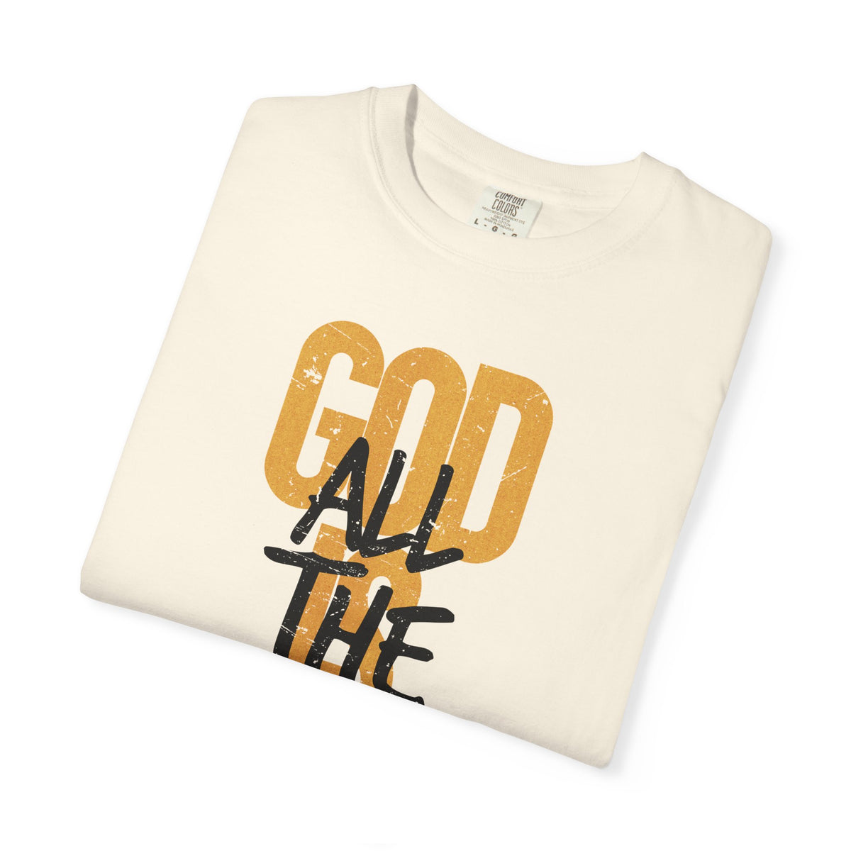 God is Good All The Time - Comfort Colors | Trendy Women's and Men's T-Shirt. Direct to Garment. Printed & Shipped in the USA. Unisex Sizes.