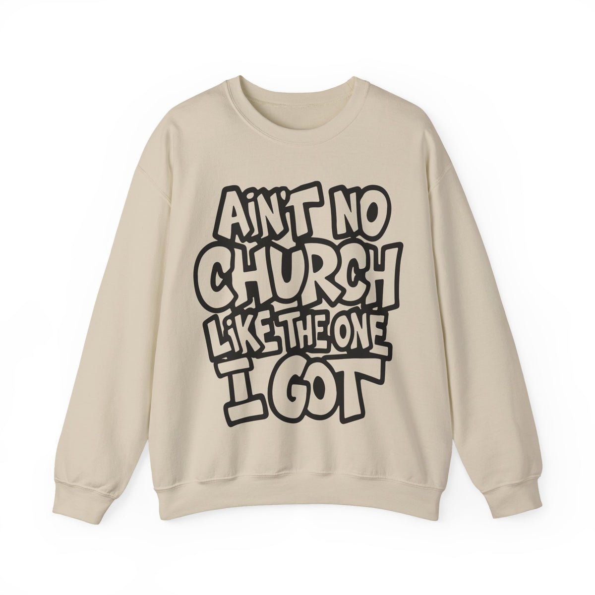 Ain't No Church Like The One I Got – Gildan Heavy Blend | Trendy Women’s and Men's Soft Sweatshirt. Direct to Garment. Printed & Shipped in the USA. Unisex Sizes.