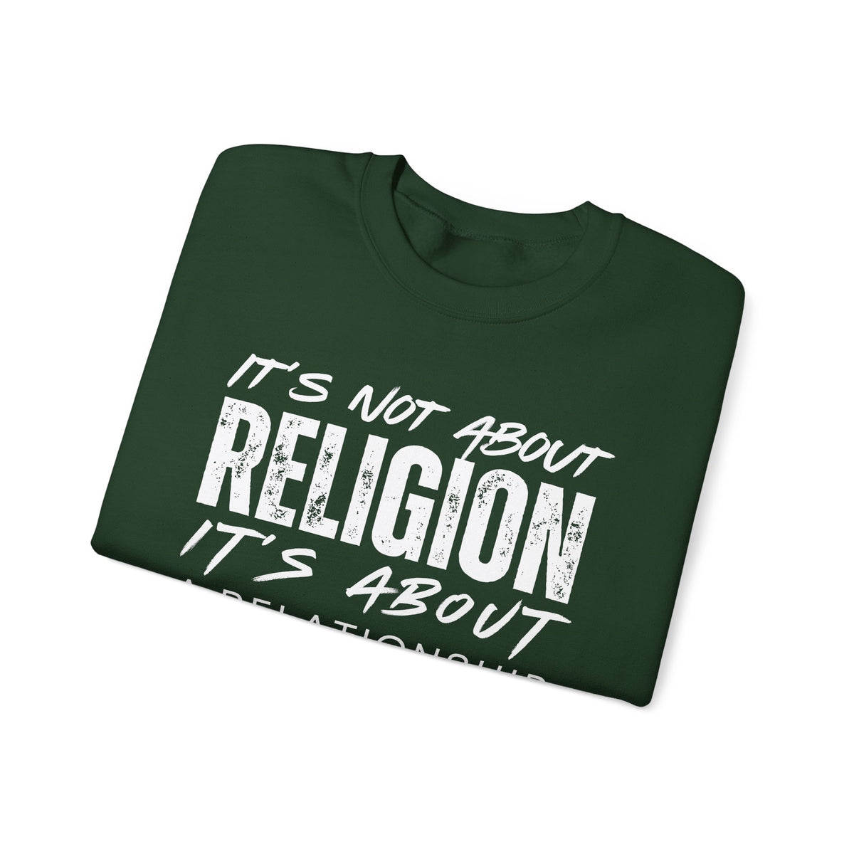 It's Not About Religion, It's About a Relationship with God – Gildan Heavy Blend | Trendy Men's and Women’s Soft Sweatshirt. Direct to Garment. Printed & Shipped in the USA. Unisex Sizes.