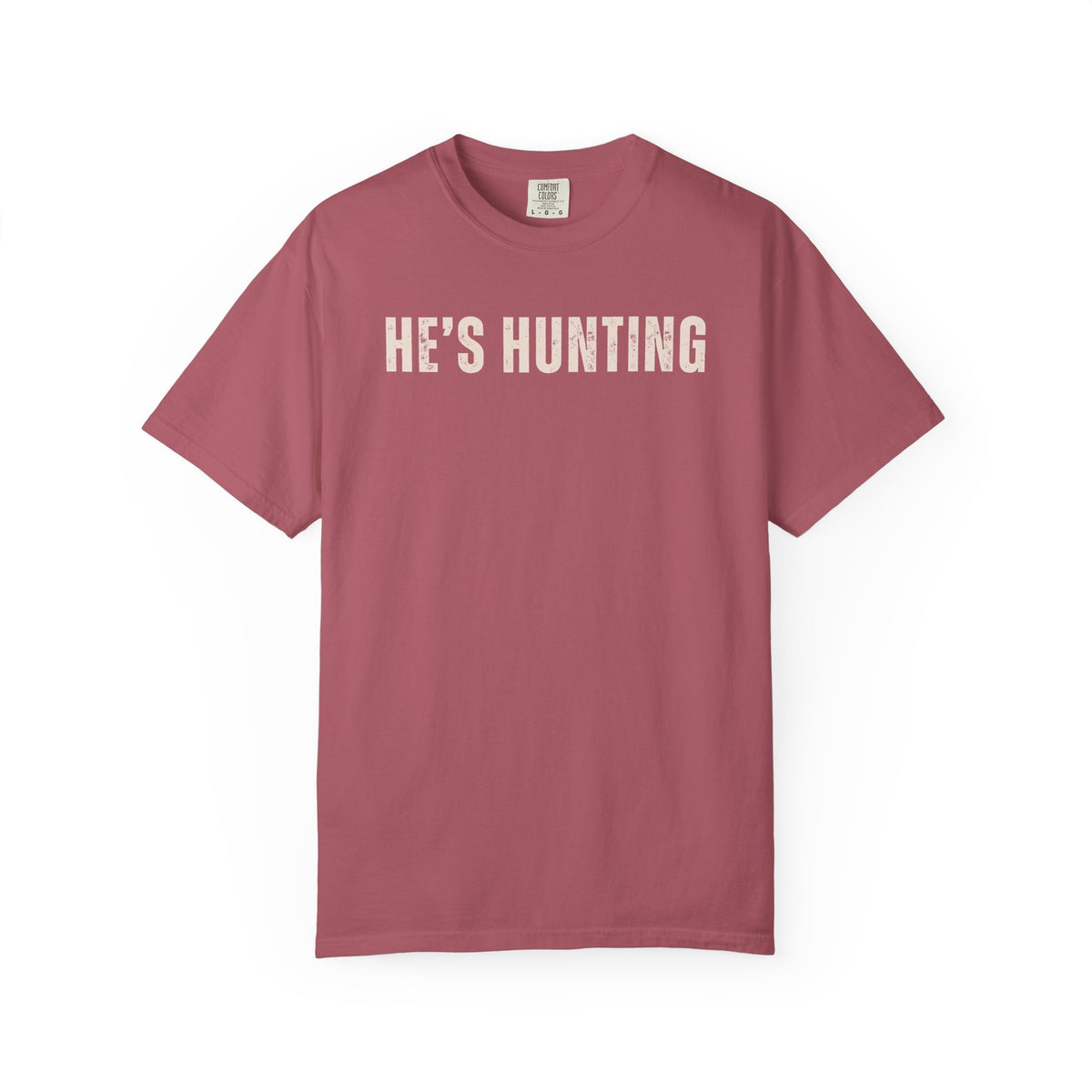 He's Hunting - Distressed - Comfort Colors | Trendy Women's T-Shirt. Direct to Garment. Printed & Shipped in the USA. Unisex Sizes.