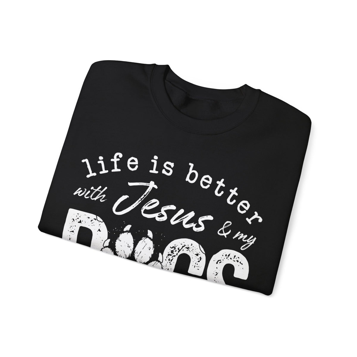 Life is Better With Jesus and My Dogs – Gildan Heavy Blend | Trendy Women’s and Men's Soft Sweatshirt. Direct to Garment. Printed & Shipped in the USA. Unisex Sizes.