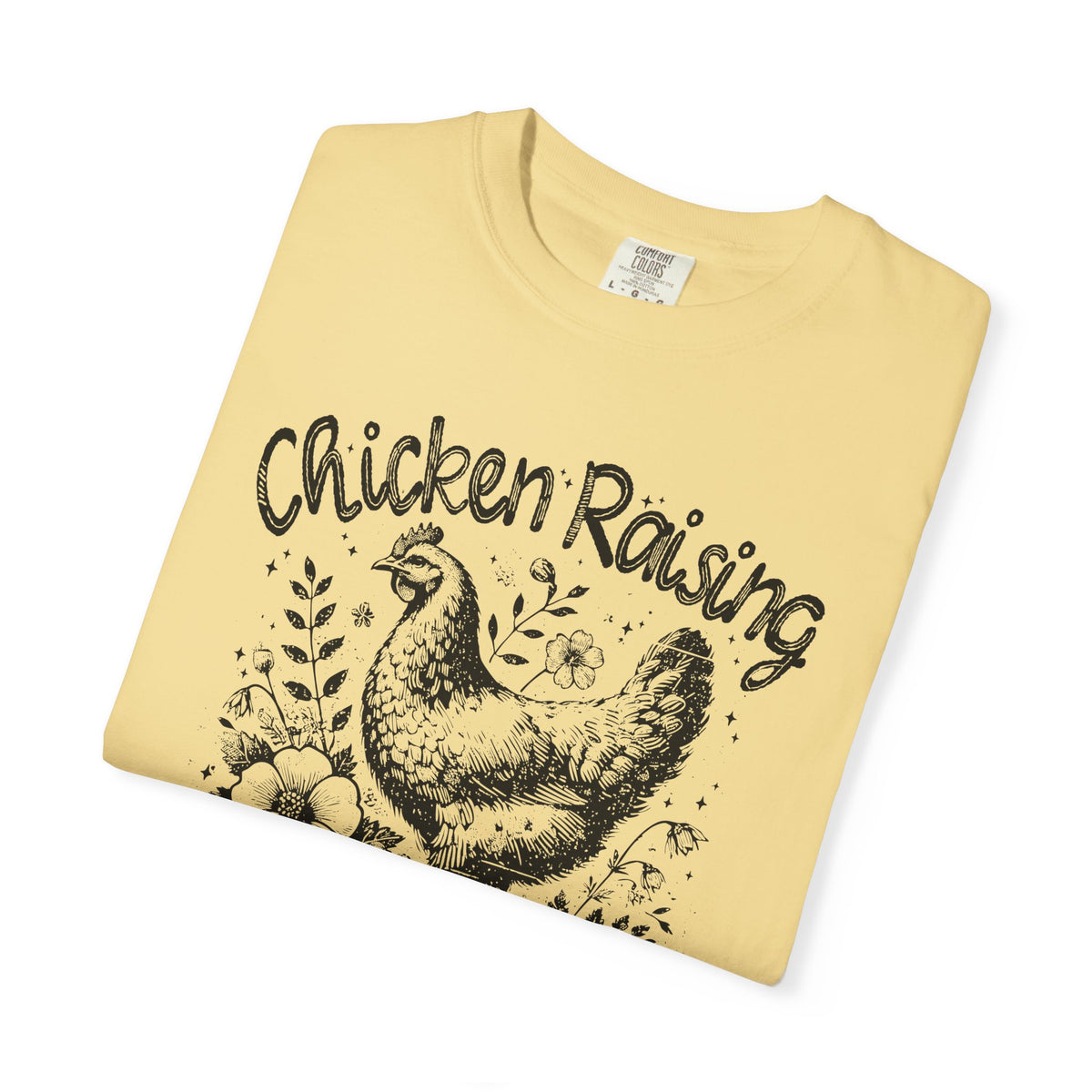 Chicken Raising and Jesus Praising - Comfort Colors | Trendy Men's and Women's T-Shirt. Direct to Garment. Printed & Shipped in the USA. Unisex Sizes.