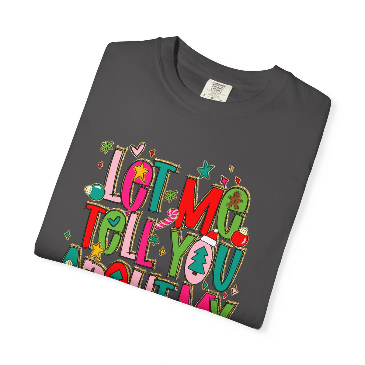 Let Me Tell You About My Jesus - Christmas Faith - Comfort Colors | Trendy Women's T-Shirt. Direct to Garment. Printed & Shipped in the USA. Unisex Sizes.