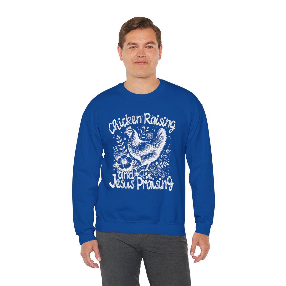 Chicken Raising and Jesus Praising – Gildan Heavy Blend | Trendy Men's and Women’s Soft Sweatshirt. Direct to Garment. Printed & Shipped in the USA. Unisex Sizes.