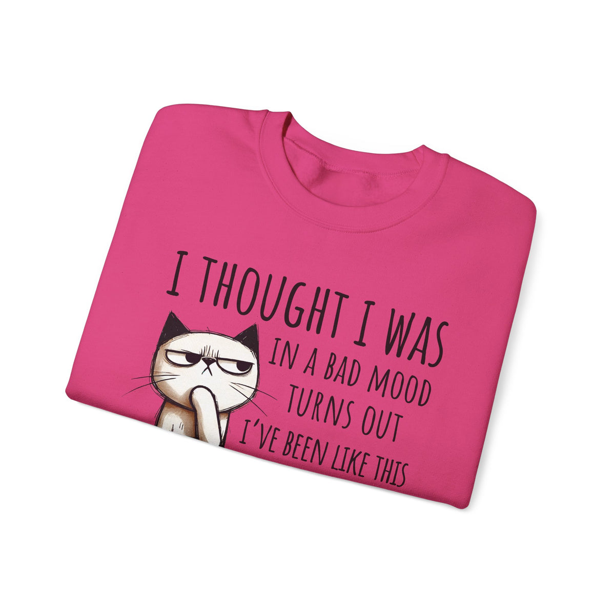 I Thought I Was In A Bad Mood, Grumpy Cat – Gildan Heavy Blend | Trendy Men's and Women’s Soft Sweatshirt. Direct to Garment. Printed & Shipped in the USA. Unisex Sizes.