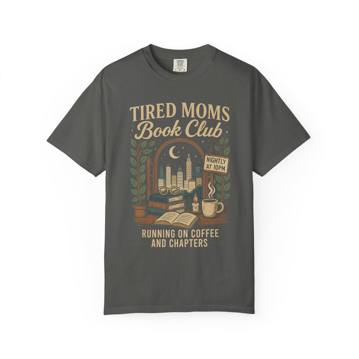 Tired Moms Book Club Running on Coffee and Chapters - Comfort Colors | Trendy Women's T-Shirt. Direct to Garment. Printed & Shipped in the USA. Unisex Sizes.