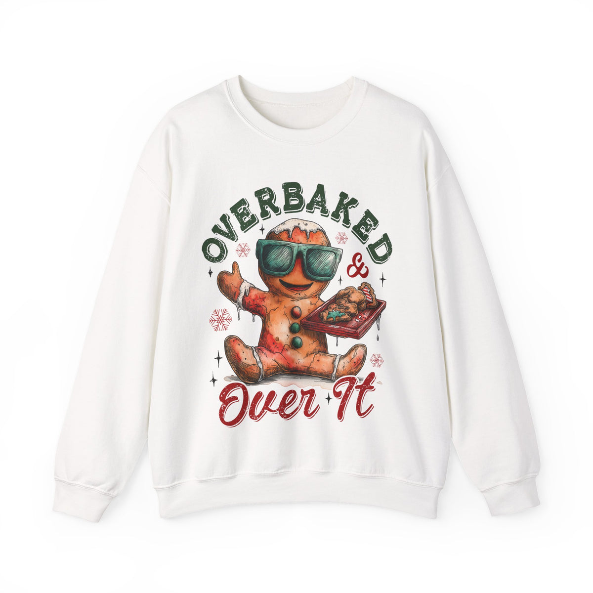 Overbaked & Over It Christmas Gingerbread – Gildan Heavy Blend | Trendy Women’s and Men's Soft Sweatshirt. Direct to Garment. Printed & Shipped in the USA. Unisex Sizes.