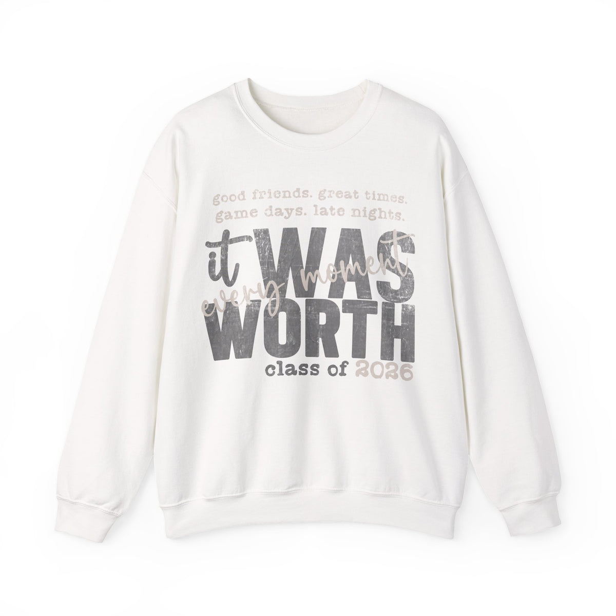 It Was Worth Every Moment | Class of 2026, Graduation – Gildan Heavy Blend | Trendy Women’s and Men's Soft Sweatshirt. Direct to Garment. Printed & Shipped in the USA. Unisex Sizes.