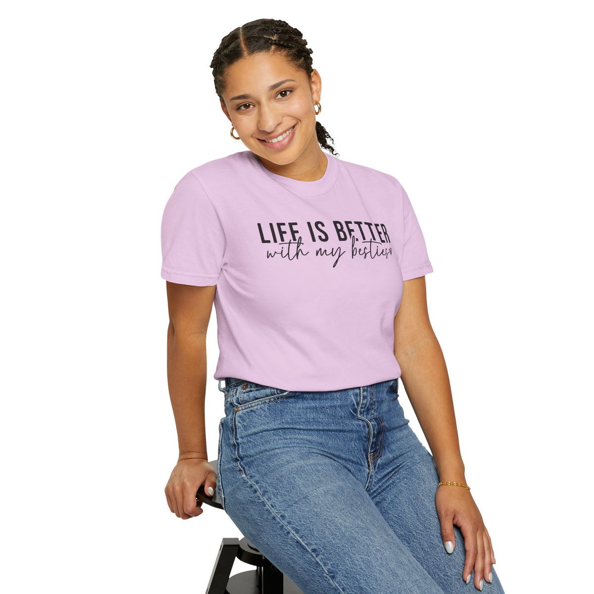 Life Is Better With My Besties - Comfort Colors | Trendy Women's T-Shirt. Direct to Garment. Printed & Shipped in the USA. Unisex Sizes.