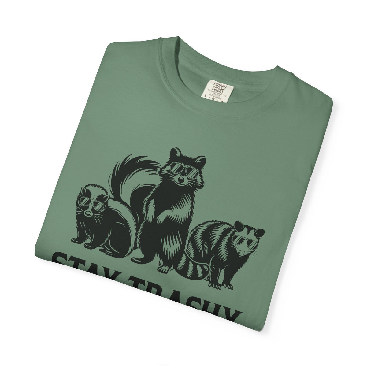 Stay Trashy, Skunk Raccoon Possum - Comfort Colors | Trendy Women's and Men's T-Shirt. Direct to Garment. Printed & Shipped in the USA. Unisex Sizes.