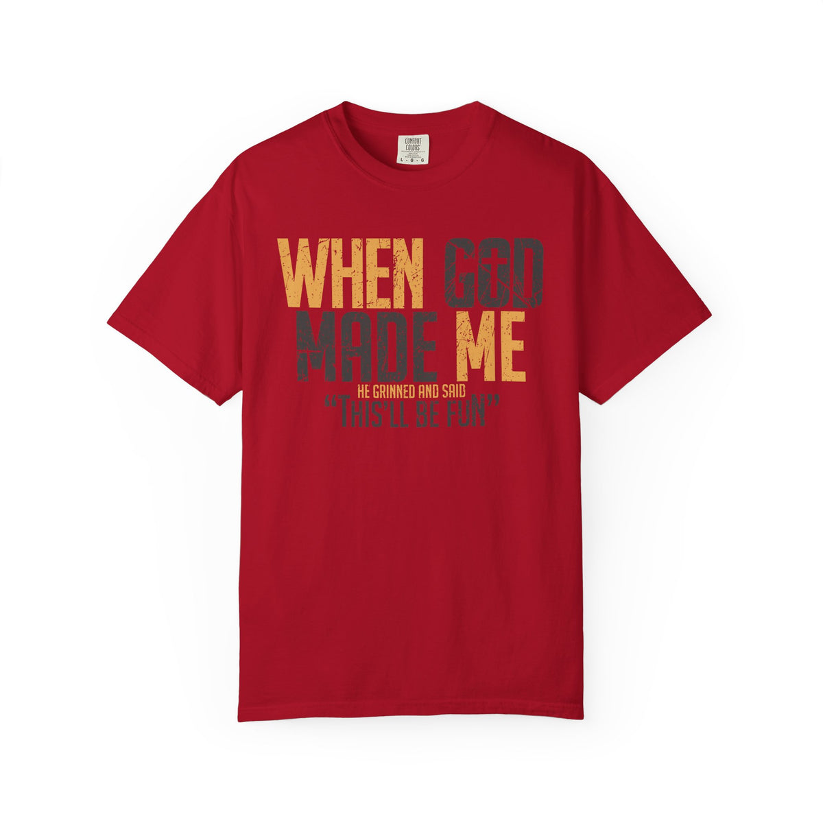When God Made Me "This'll Be Fun" Christian Faith - Comfort Colors | Trendy Women's T-Shirt. Direct to Garment. Printed & Shipped in the USA. Unisex Sizes.