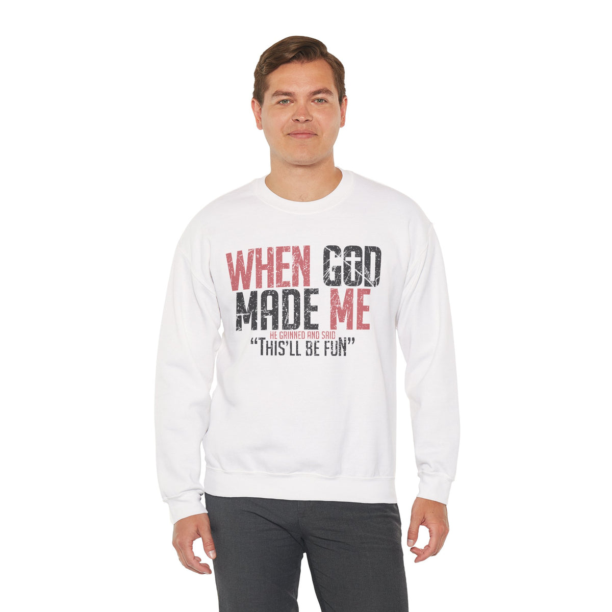 When God Made Me "This'll Be Fun" Christian Faith Distressed – Gildan Heavy Blend | Trendy Women’s and Men's Soft Sweatshirt. Direct to Garment. Printed & Shipped in the USA. Unisex Sizes.