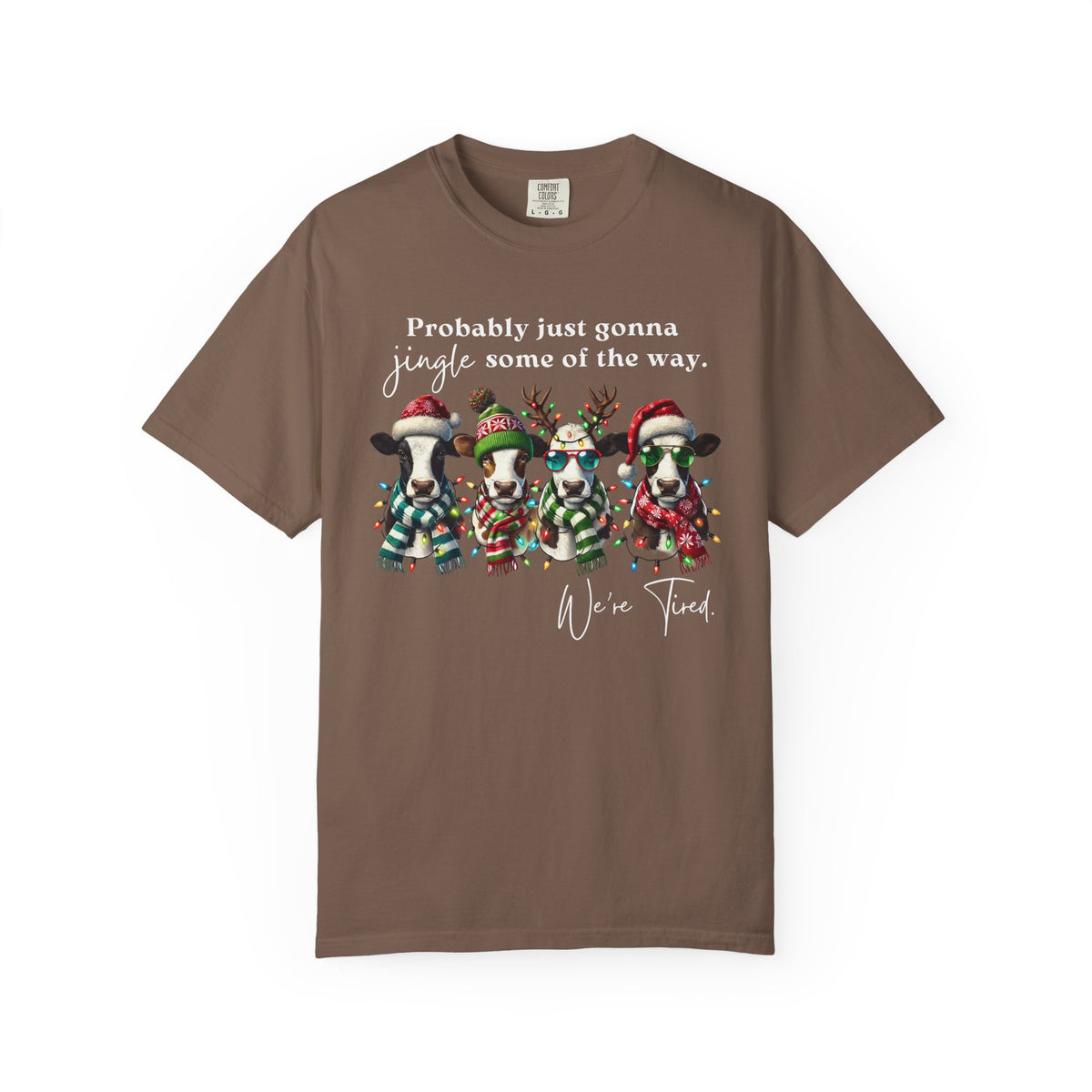 Christmas Cows - Probably Just Gonna Jingle Some Of The Way - Comfort Colors | Trendy Women's and Men's T-Shirt. Direct to Garment. Printed & Shipped in the USA. Unisex Sizes.