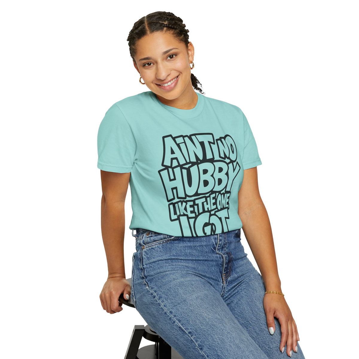 Ain't No Hubby Like The One I Got - Comfort Colors | Trendy Women's T-Shirt. Direct to Garment. Printed & Shipped in the USA. Unisex Sizes.