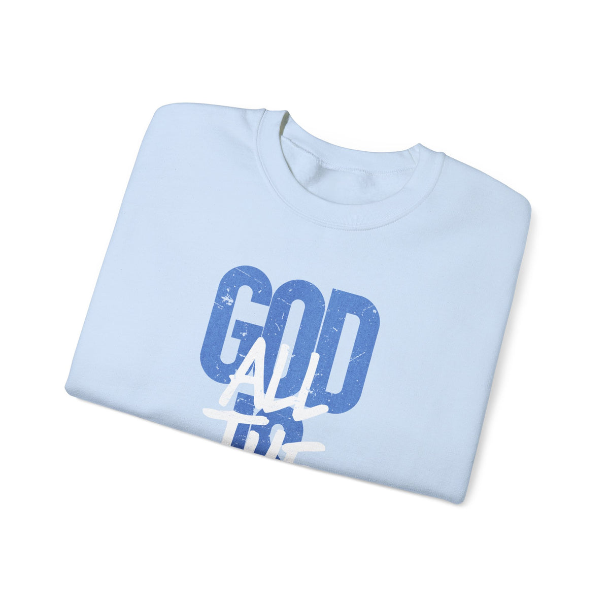 God is Good All The Time – Gildan Heavy Blend | Trendy Women’s and Women's Soft Sweatshirt. Direct to Garment. Printed & Shipped in the USA. Unisex Sizes.