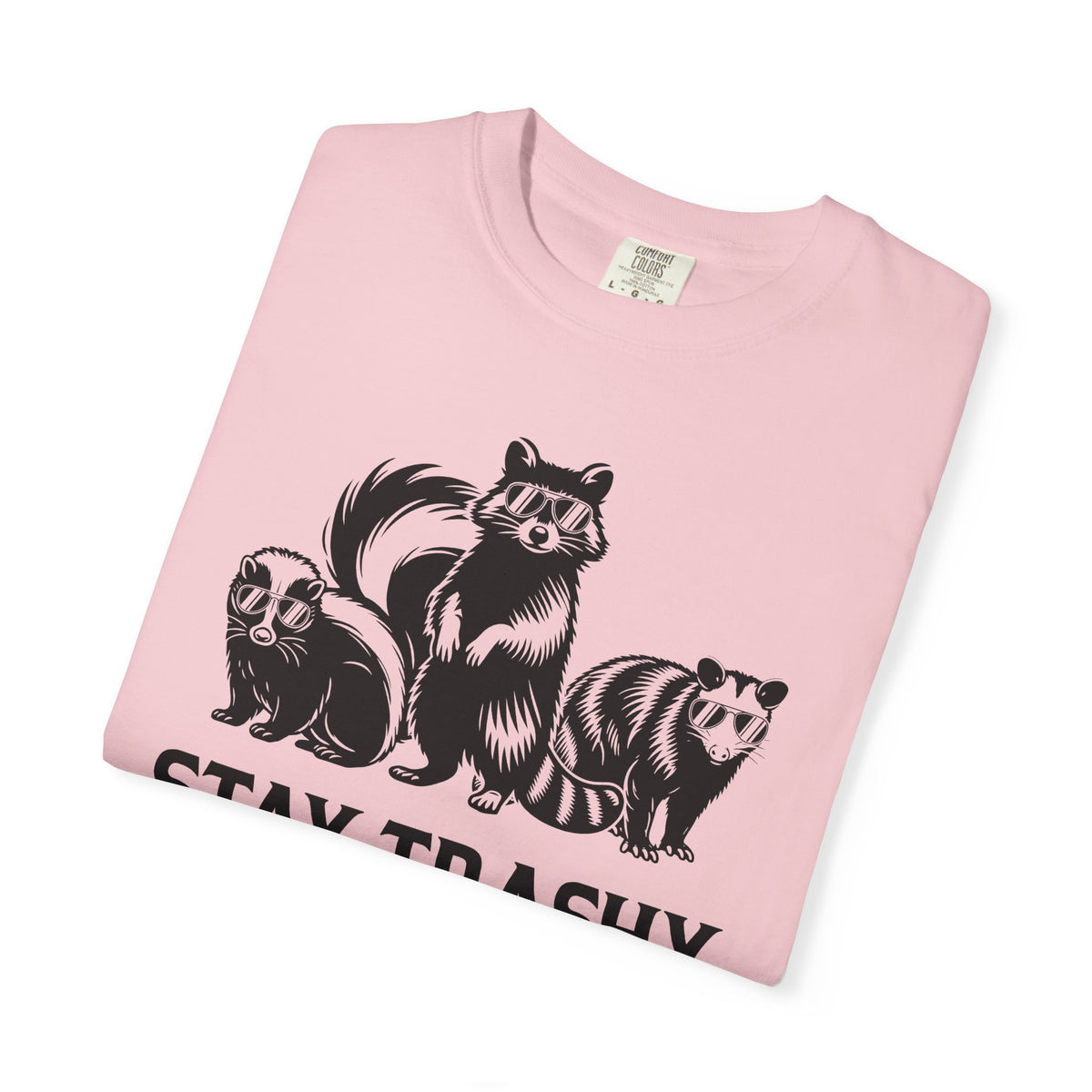 Stay Trashy, Skunk Raccoon Possum - Comfort Colors | Trendy Women's and Men's T-Shirt. Direct to Garment. Printed & Shipped in the USA. Unisex Sizes.