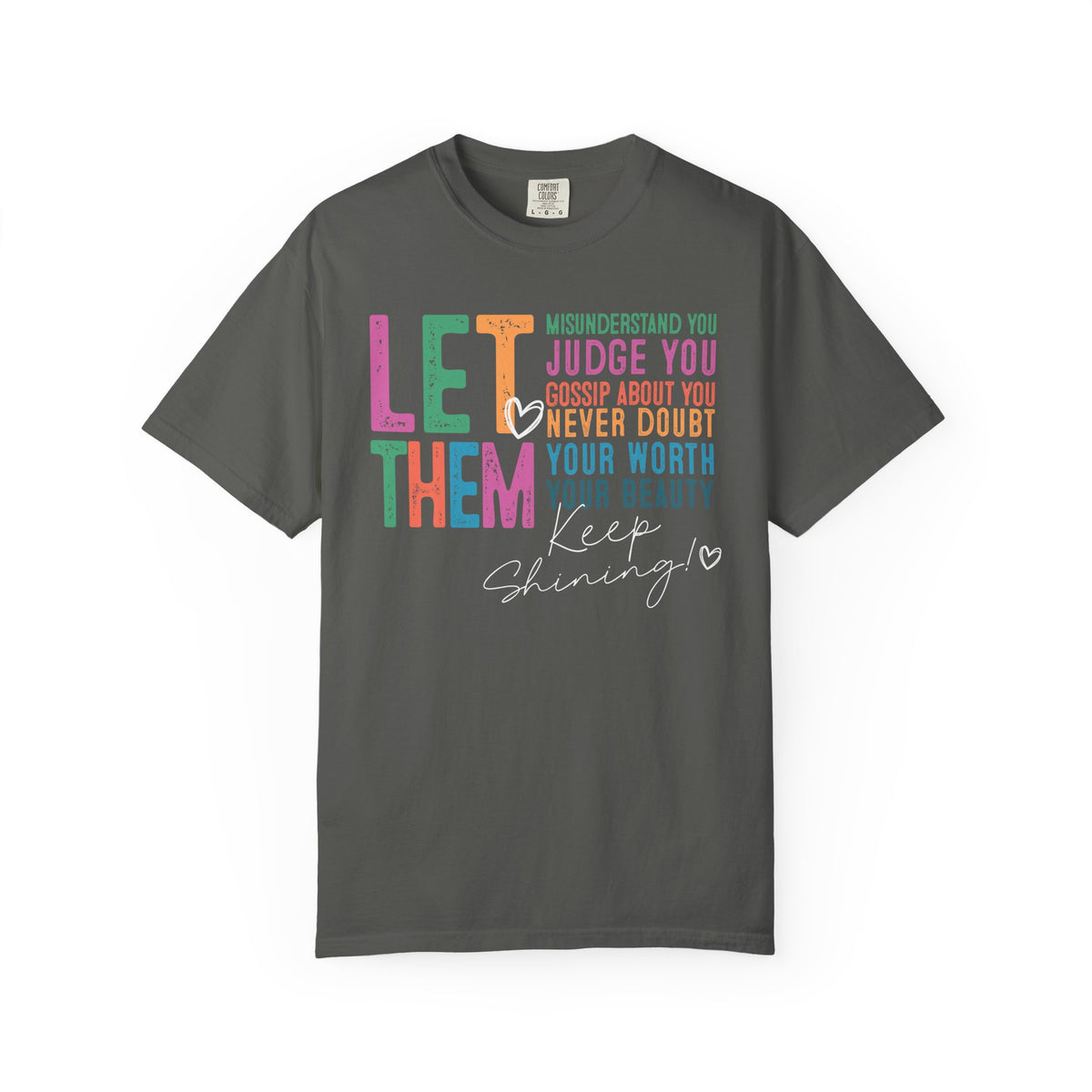 Let Them - Keep Shining - Comfort Colors | Trendy Women's T-Shirt. Direct to Garment. Printed & Shipped in the USA. Unisex Sizes.