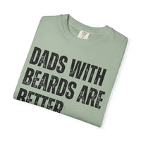 Dads With Beards Are Better - Distressed - Comfort Colors | Trendy Men's T-Shirt. Direct to Garment. Printed & Shipped in the USA. Unisex Sizes.