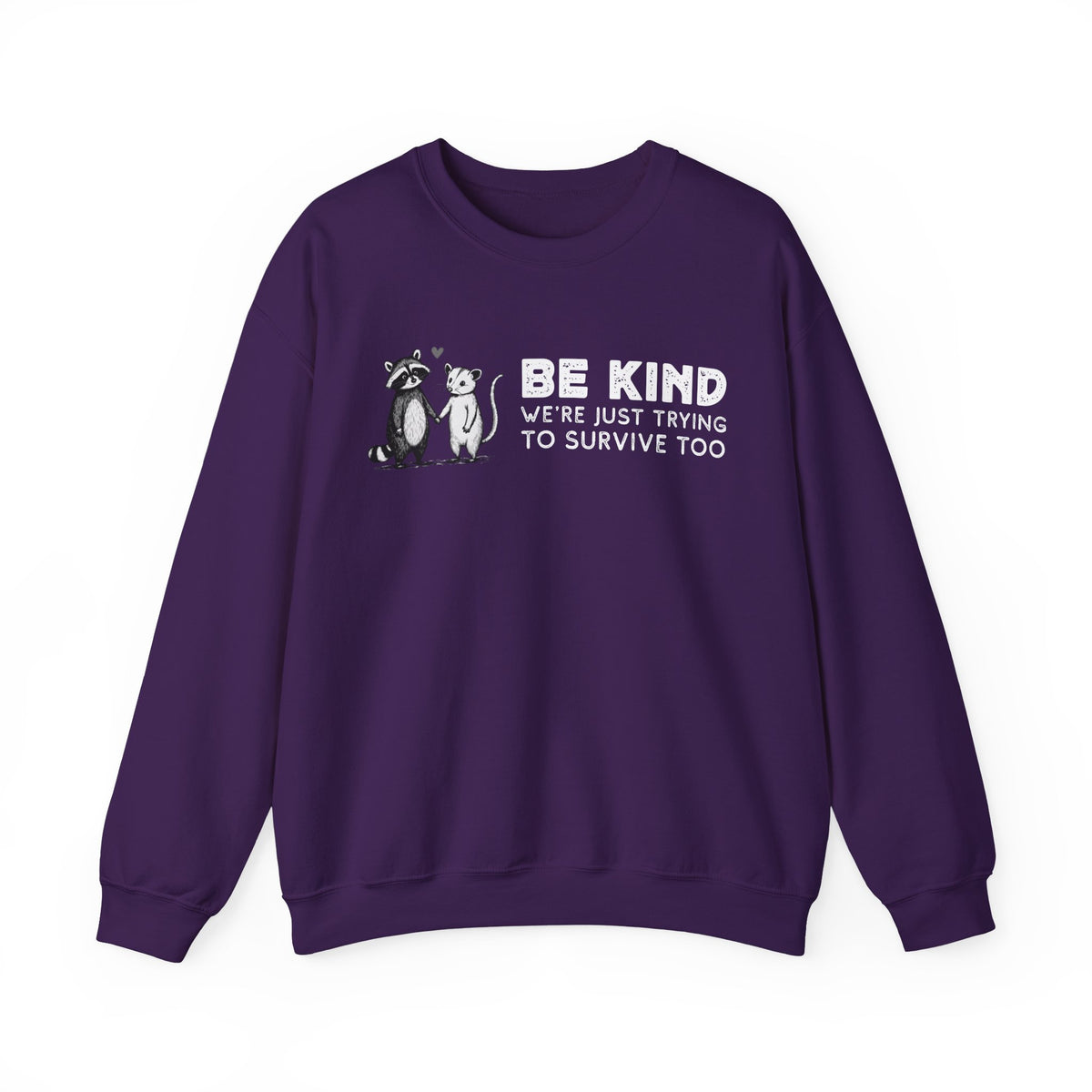 Be Kind. We're Just Trying To Survive Too. Possum. Raccoon. *This Shirt Saves Lives* – Gildan Heavy Blend | Trendy Men's and Women's Soft Sweatshirt. Direct to Garment. Printed & Shipped in the USA. Unisex Sizes.