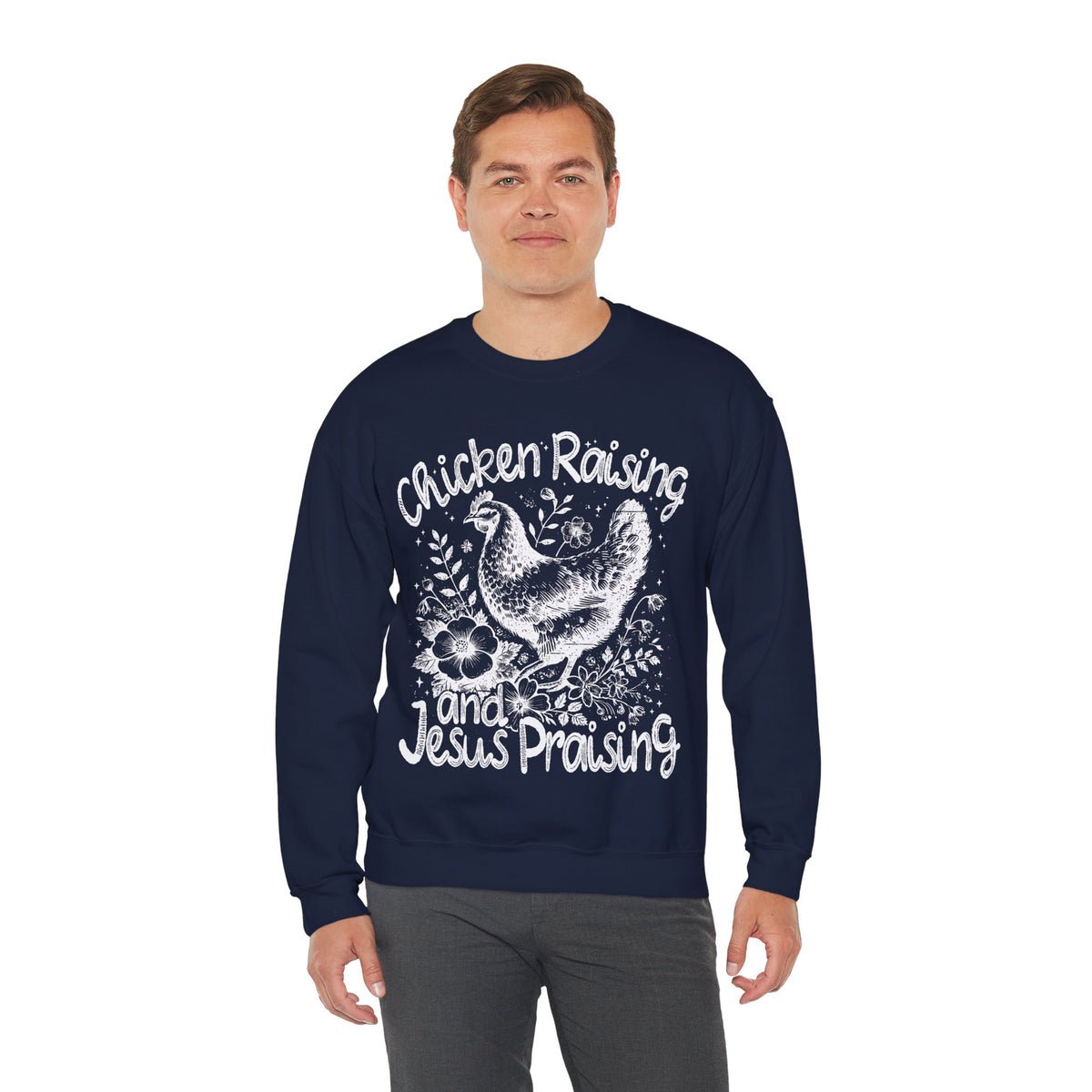 Chicken Raising and Jesus Praising – Gildan Heavy Blend | Trendy Men's and Women’s Soft Sweatshirt. Direct to Garment. Printed & Shipped in the USA. Unisex Sizes.