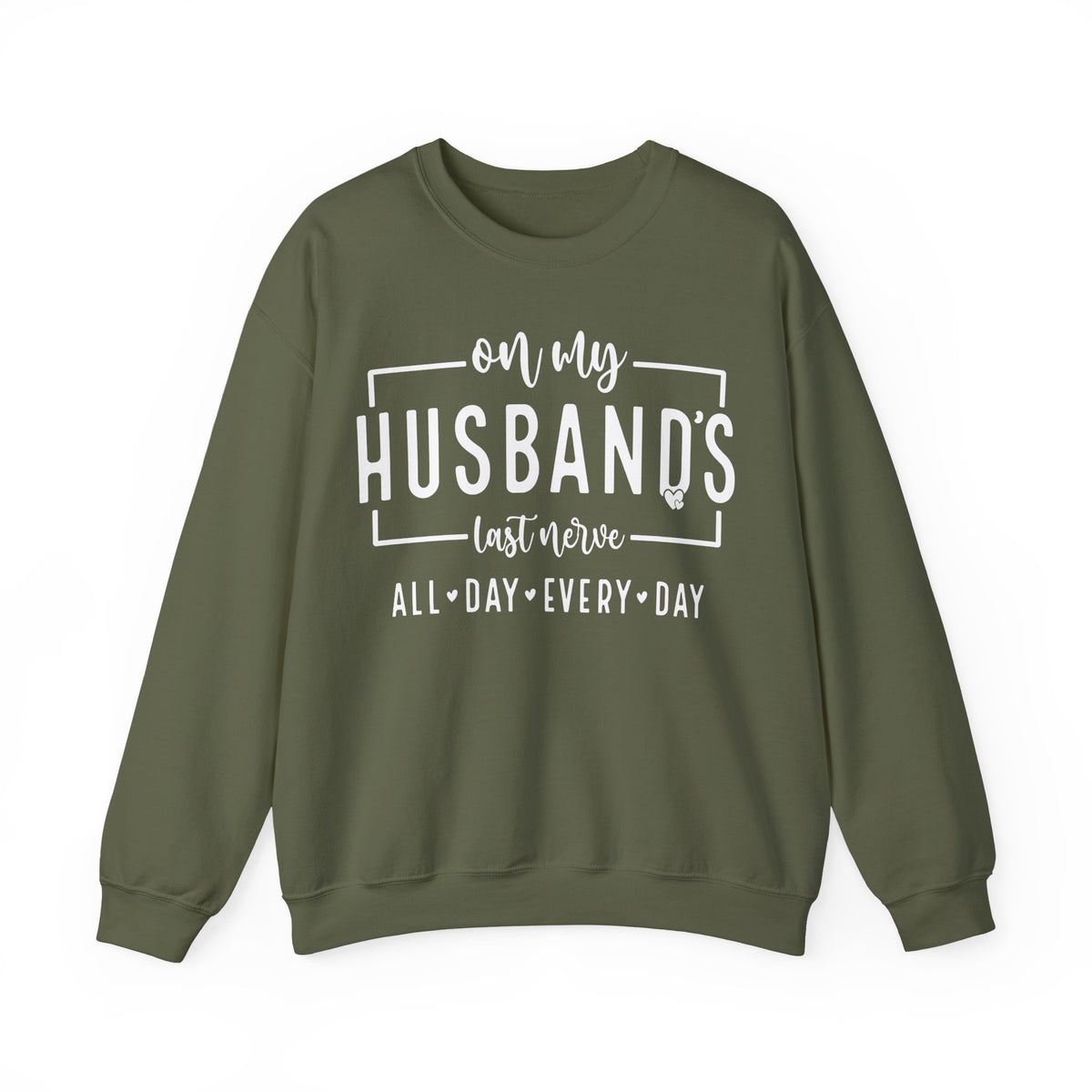 On My Husband's Last Nerve – Gildan Heavy Blend | Trendy Women’s Soft Sweatshirt. Direct to Garment. Printed & Shipped in the USA. Unisex Sizes.