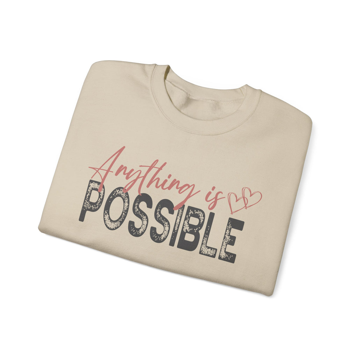 Anything Is Possible – Gildan Heavy Blend | Trendy Women’s Soft Sweatshirt. Direct to Garment. Printed & Shipped in the USA. Unisex Sizes.