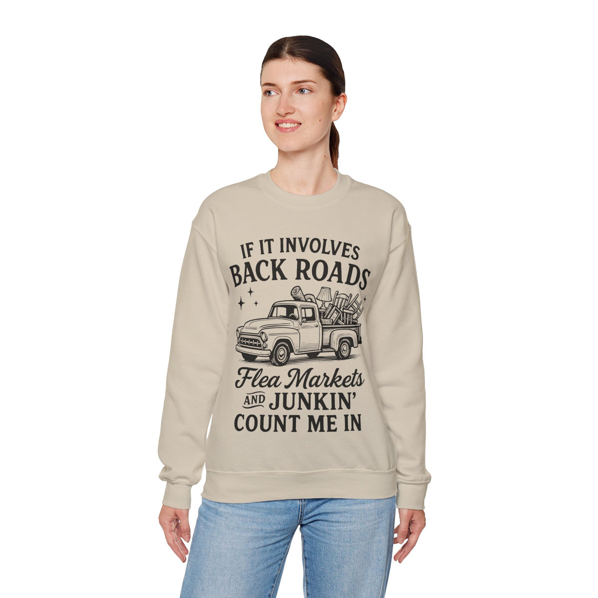 If It Involves Back Roads, Flea Markets and Junkin' Count Me In – Gildan Heavy Blend | Trendy Women’s and Men's Soft Sweatshirt. Direct to Garment. Printed & Shipped in the USA. Unisex Sizes.