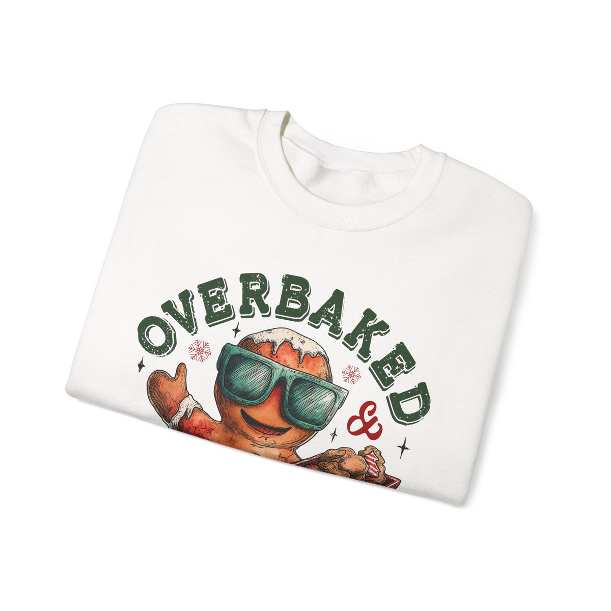 Overbaked & Over It Christmas Gingerbread – Gildan Heavy Blend | Trendy Women’s and Men's Soft Sweatshirt. Direct to Garment. Printed & Shipped in the USA. Unisex Sizes.