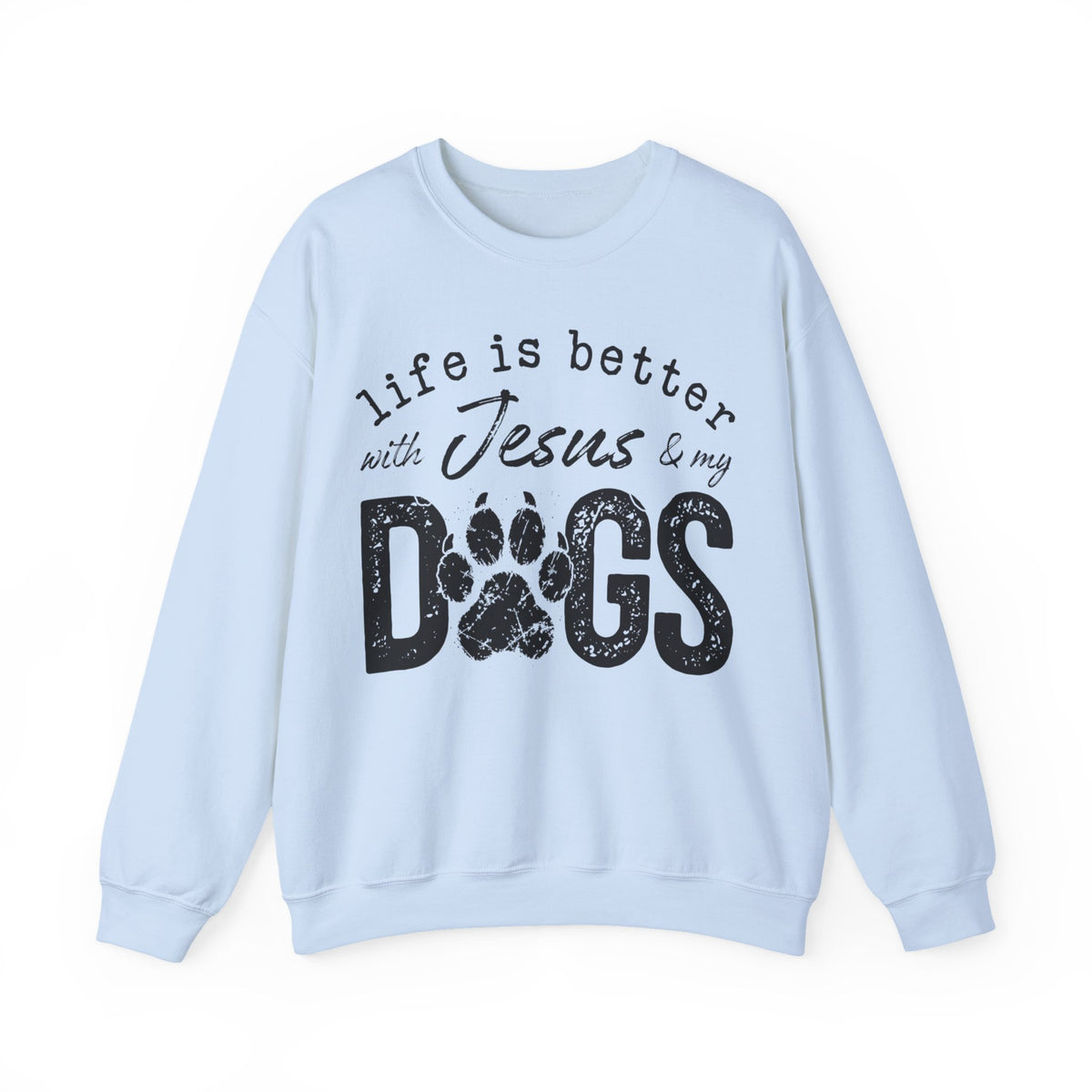 Life is Better With Jesus and My Dogs – Gildan Heavy Blend | Trendy Women’s and Men's Soft Sweatshirt. Direct to Garment. Printed & Shipped in the USA. Unisex Sizes.