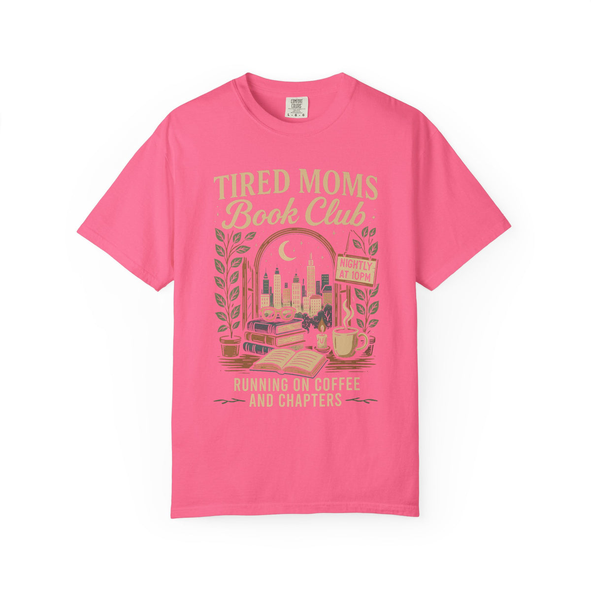 Tired Moms Book Club Running on Coffee and Chapters - Comfort Colors | Trendy Women's T-Shirt. Direct to Garment. Printed & Shipped in the USA. Unisex Sizes.