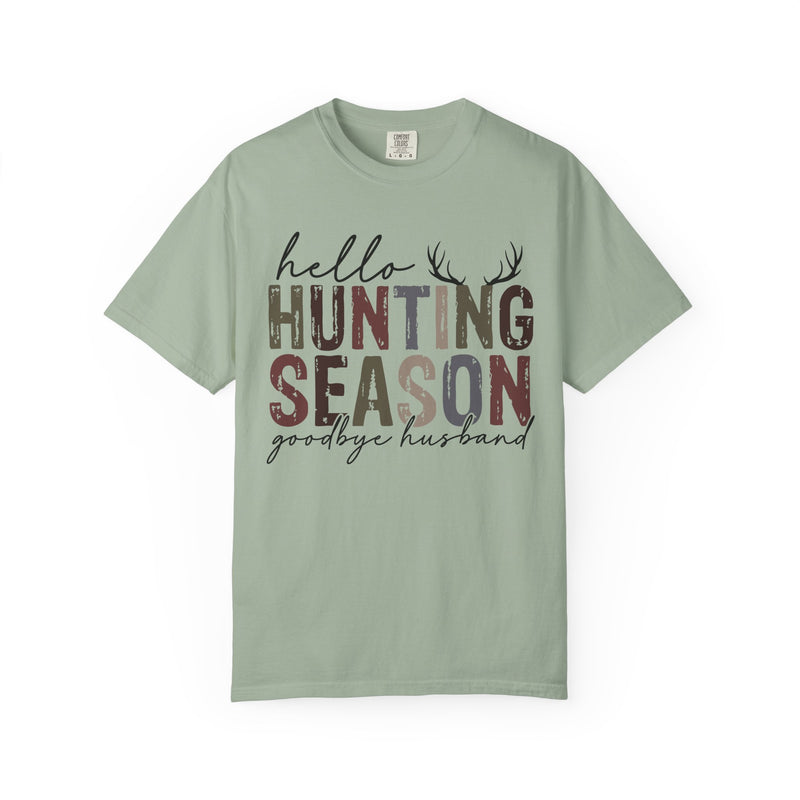 Hello Hunting Season Goodbye Husband Camouflage Wife - Comfort Colors | Trendy Women's T-Shirt. Direct to Garment. Printed & Shipped in the USA. Unisex Sizes.