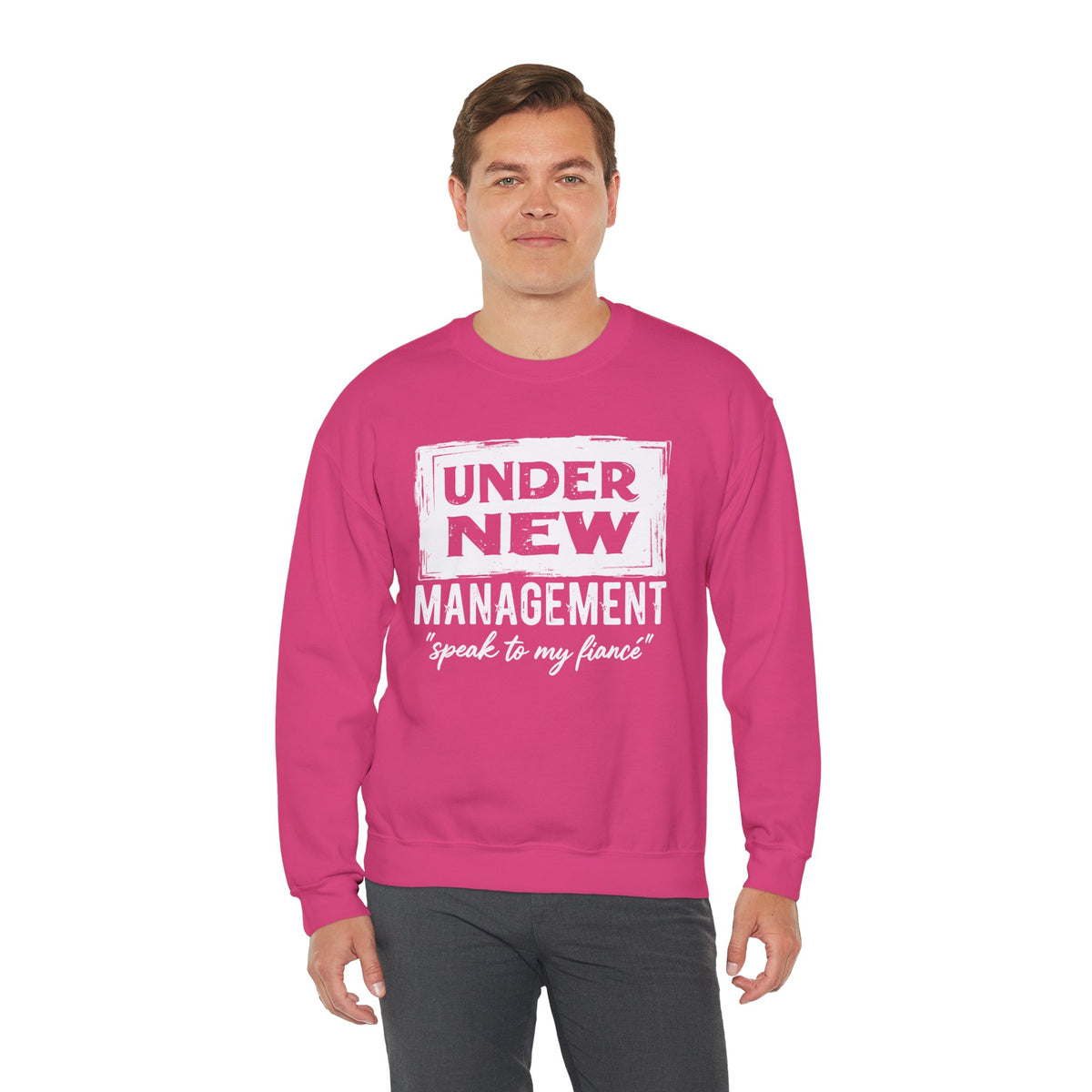 Under New Management "Speak To My Fiance" – Gildan Heavy Blend | Trendy Men's and Women’s Soft Sweatshirt. Direct to Garment. Printed & Shipped in the USA. Unisex Sizes.