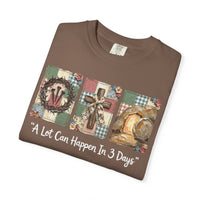 A Lot Can Happen in 3 Days - He Is Risen - Comfort Colors | Trendy Women's T-Shirt. Direct to Garment. Printed & Shipped in the USA. Unisex Sizes.